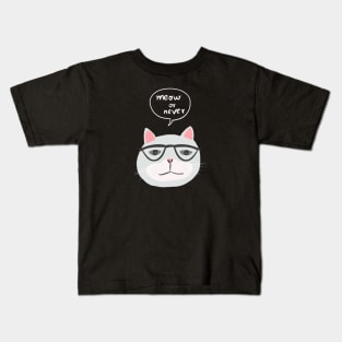 Cat Meow or Never Kids T-Shirt